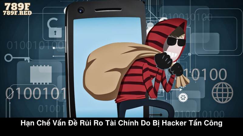 Hạn chế vấn đề rủi ro tài chính do bị hacker tấn công